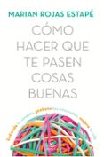 Portada del libro Cómo hacer que te pasen cosas buenas