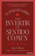 Portada del libro El pequeño libro para invertir con sentido común