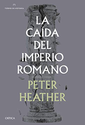 Portada del libro La caída del Imperio Romano de Peter Heather
