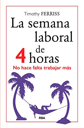 Portada del libro La semana laboral de 4 horas de Timothy Ferriss